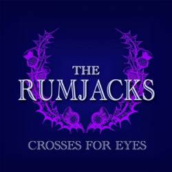 The Rumjacks : Crosses for Eyes